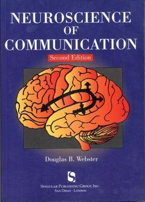 Neuroscience of Communication by Webster, Douglas B.