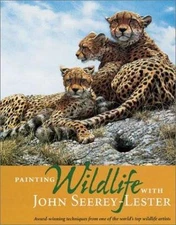 Painting Wildlife with John Seerey-Lester by Seerey-Lester, John