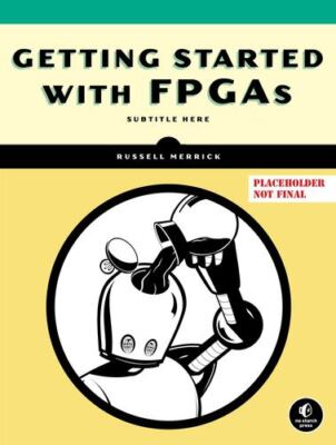 Getting Started with FPGAs by Merrick, Russell [Paperback]