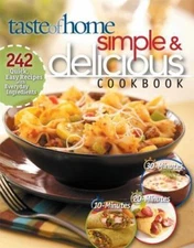 Taste of Home Simple & Delicious Cookbook: 242 Quick, Easy Recipes with...