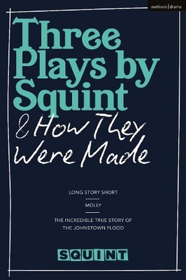 Squint Theatre Three Plays by Squint & How They Were Made (Taschenbuch)