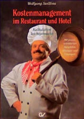 Kostenmanagement im Restaurant und Hotel : Kalkulation leichtgemacht ; [mit prax