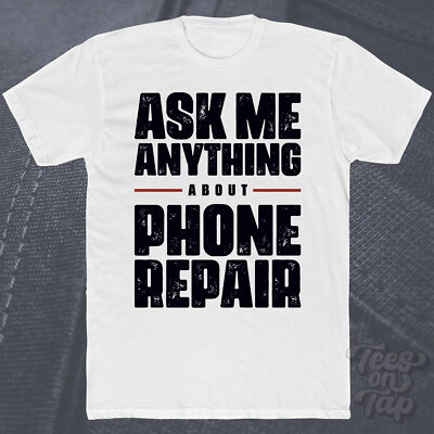 ASK ME ANYTHING ABOUT PHONE REPAIR T-SHIRT Technologie Gadgets Handy reparieren cool