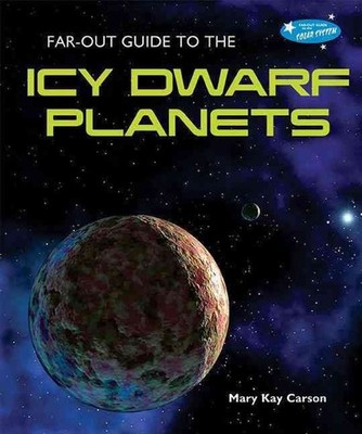 Far-Out Guide to the Icy Dwarf Planets by Mary Kay Carson (English) Paperback Bo