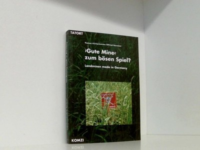 ' Gute Mine' zum bösen Spiel? Landminen made in Germany Landminen, made in Germa