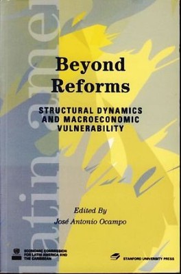 Beyond Reforms. Structural Dynamics and Macroeconomic Vulnerability. Latin Ameri