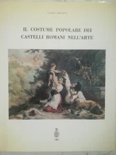 Il Costume Popolare dei Castelli Romani nell'Arte di Luigi Devoti anno 1989 