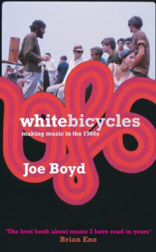 White Bicycles : Making Music in The 1960s Perfect Joe Boyd - Picture 1 of 2