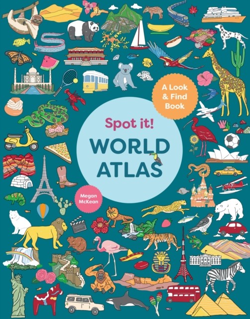 Spot It! World Atlas A Look-and-Find Book by Megan McKean (Board book)