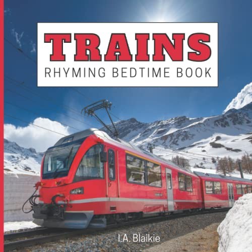 Trains Rhyming Bedtime Book: Rhyming Bedtime Trains Book For... - Blaikie, I A