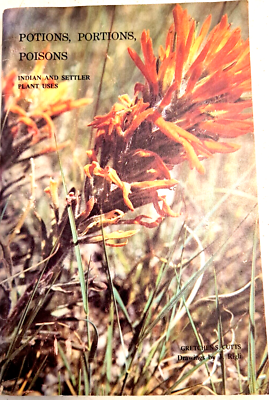 #ad POTIONS PORTIONS POISONS; INDIAN AND SETTLER PLANT USES Gretchen S. Cutts SIGN $26.25
