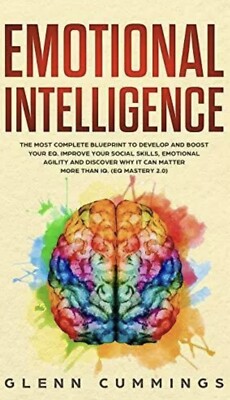 Emotional Intelligence: The Most Complete Blueprint to Develop And Boost Your 