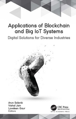 Applications of Blockchain and Big IoT Systems: Digital Solutions for Diverse In