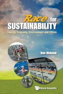 Race For Sustainability: Energy, Economy, Environment And Ethics by Ken Hickson