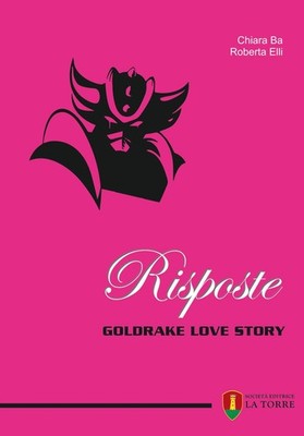 Neues Buch - Chiara Ba / Roberta Elli - Antworten. Goldrake Love Story - Tower 