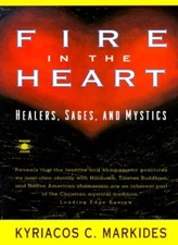 Fire in the Heart: Healers, Sages, and Mystics By Kyriacos C. Ma