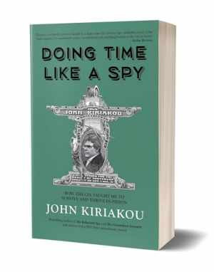 Doing Time Like A Spy: How the CIA - Paperback, by Kiriakou John - Very Good