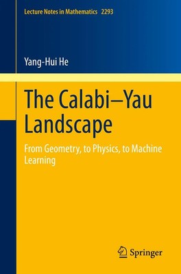 The Calabi-Yau Landscape From Geometry, to Physics, to Machine Learning He Buch