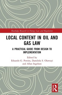 Local Content in Oil and Gas Law: A Practical Guide from Design to Implementatio