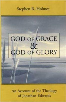 God of Grace and God of Glory : An Account of the Theology of Jonathan...