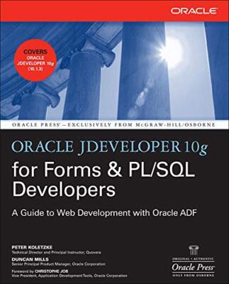 Oracle JDdeveloper 10g für Formulare & PL/SQL-Entwickler: Ein Leitfaden für 