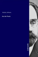 Wilhelm Walloth | Aus Der Praxis | Taschenbuch | Deutsch | Inktank-Publishing