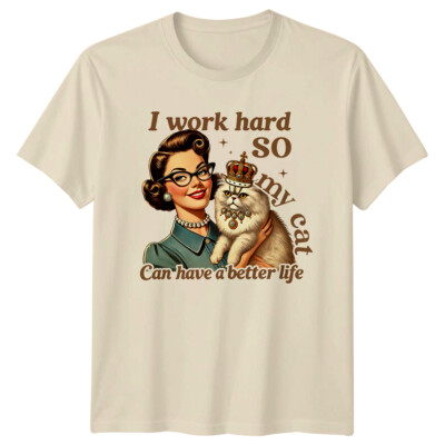 I Work Hard So My Cat Can Have A Better Life Katze Herren T-Shirt Damen Tee Grafik