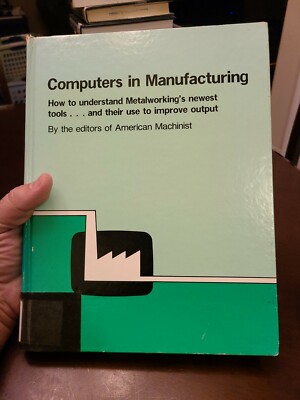 Computers In Manufacturing, How to Understand Metalworking's Newest Tools, 1983