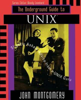 Underground Guide to Unix(tm): Slightly Askew Advice from a Unix? Guru: Used