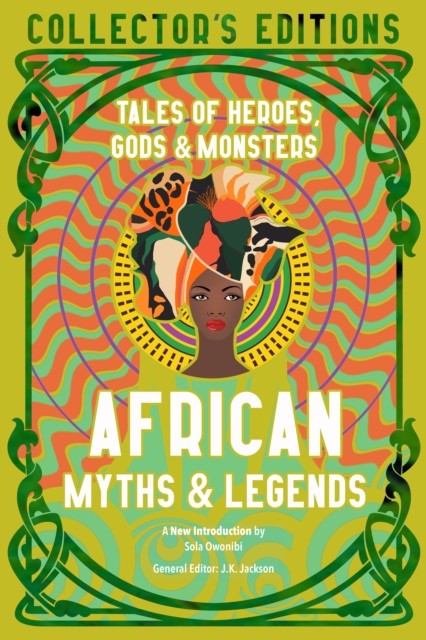 African Myths & Legends: Tales of Heroes, Gods & Monsters (Flame Tree Collector's Editions) - Image 4