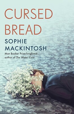 Cursed Bread von Sophie Mackintosh (TASCHENBUCH 2023) - NEU