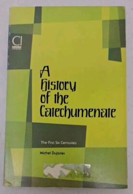 A history of the Catechumenate: The First Six Centuries- paperback 1979