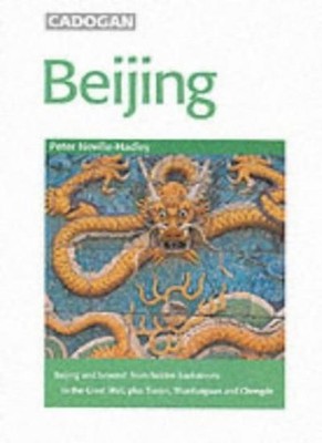 Beijing/Peking (Cadogan Guides),Peter Neville-Hadley