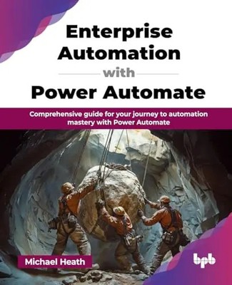 Enterprise Automation with Power Automate: Comprehensive guide for your journey