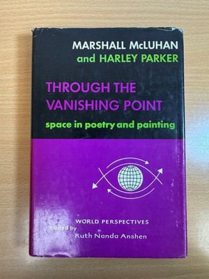 Through the Vanishing Point by Marshall McLuhan & Harley Parker 1968 Hardcover