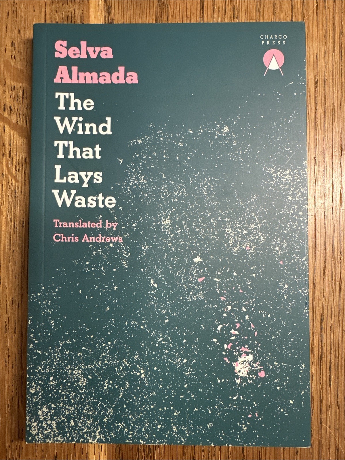 The Wind That Lays Waste by Selva Almada SIGNED DATED UK 1st PBO Charco Press