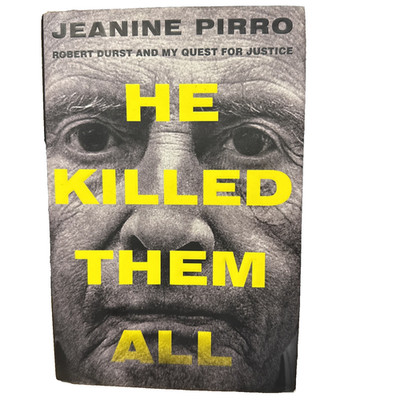 He Killed Them All: Robert Durst and My Quest for Justice 1st Ed/1st Printing