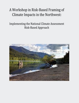 A Workshop in Risk-Based Framing of Climate Impacts in the Northwest: Implementi
