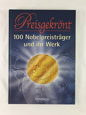 Preisgekrönt: 100 Nobelpreisträger und ihr Werk Buch gondolino