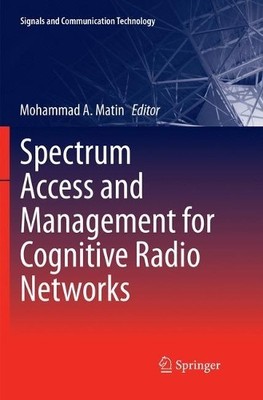 Spectrum Access and Management for Cognitive Radio Networks - 9789811095757