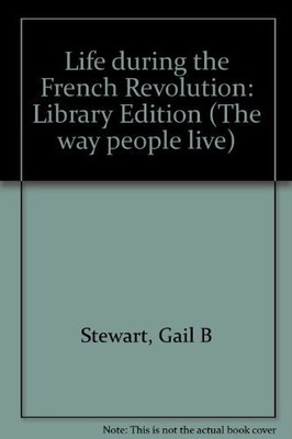 Life During the French Revolution (Way People Live)