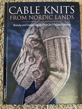 Cable Knits from Nordic Lands : Knitting Beauty and Ingenuity in over 20 Unique