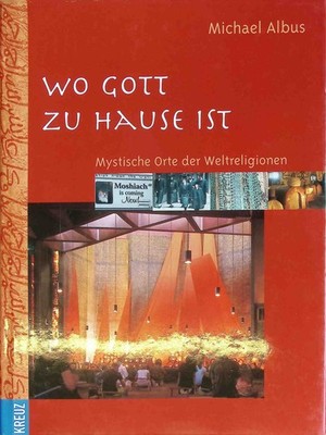 Wo Gott zu Hause ist : mystische Orte der Weltreligionen. Albus, Michael: