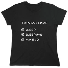 Things I Love: Sleep Sleeping My Sarcastic Novelty Graphics Funny Womens T-Shirt