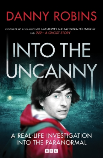 Danny Robins Into the Uncanny (Copertina rigida)