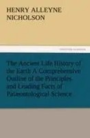 Henry Alleyne Nicholson | The Ancient Life History Of The Earth A...