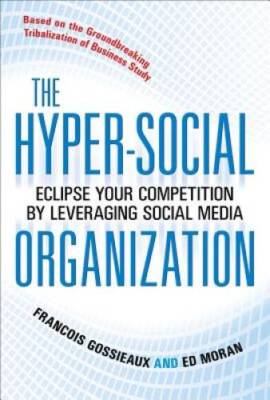 The Hyper-Social Organization: Eclipse Your Competition by Leveraging Soc - GOOD