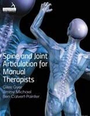 Spine and Joint Articulation for Manual Therapists by J. Michael, B. Calvert,...