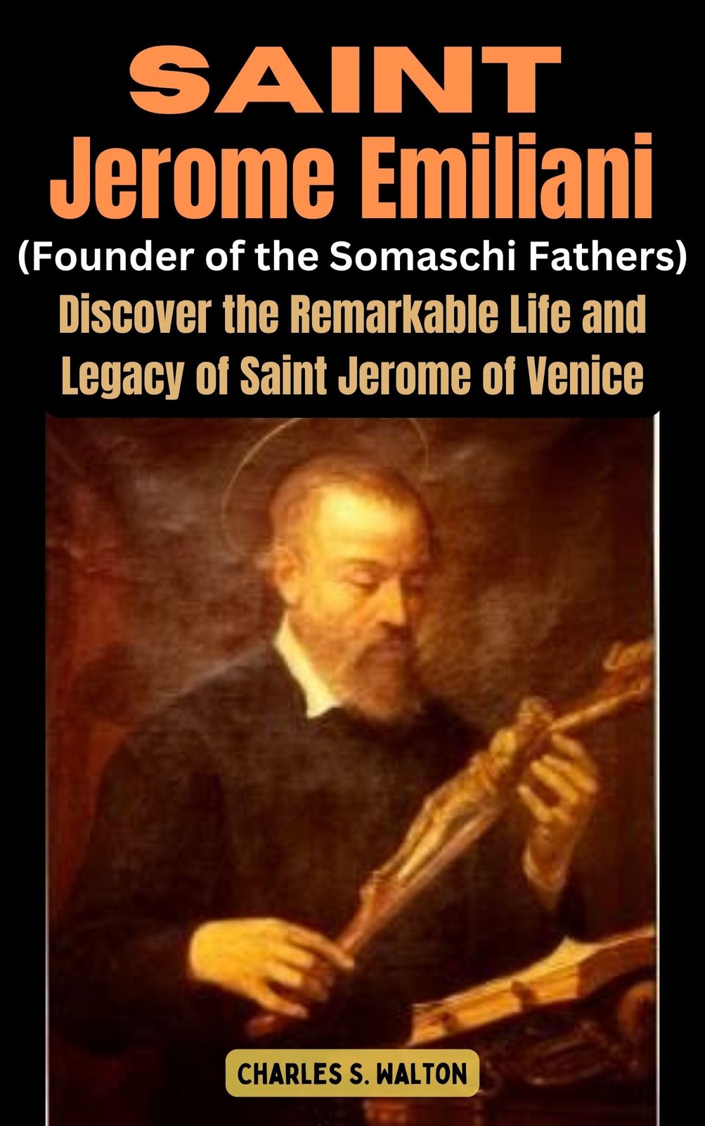 Чарльз С. Уолтон, святой Иероним Эмилиани (основатель Somas (Ташенбух)