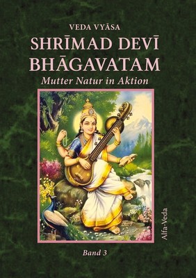 Shrimad Devi Bhagavatam Band 3 Mutter Natur in Aktion Veda Vyasa Taschenbuch